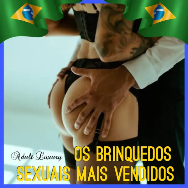 Os Brinquedos Sexuais Mais Vendidos